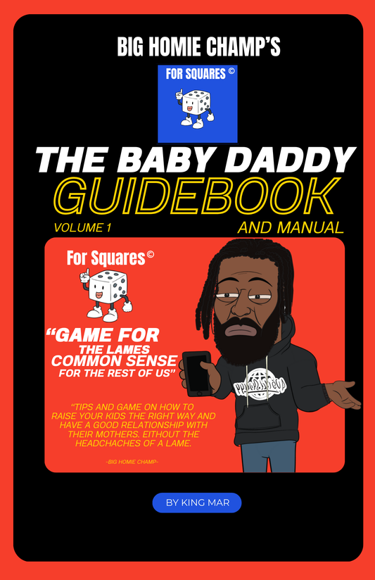 Big Homie Champs “The Baby Daddy Guidebook & Manual” By King Mar