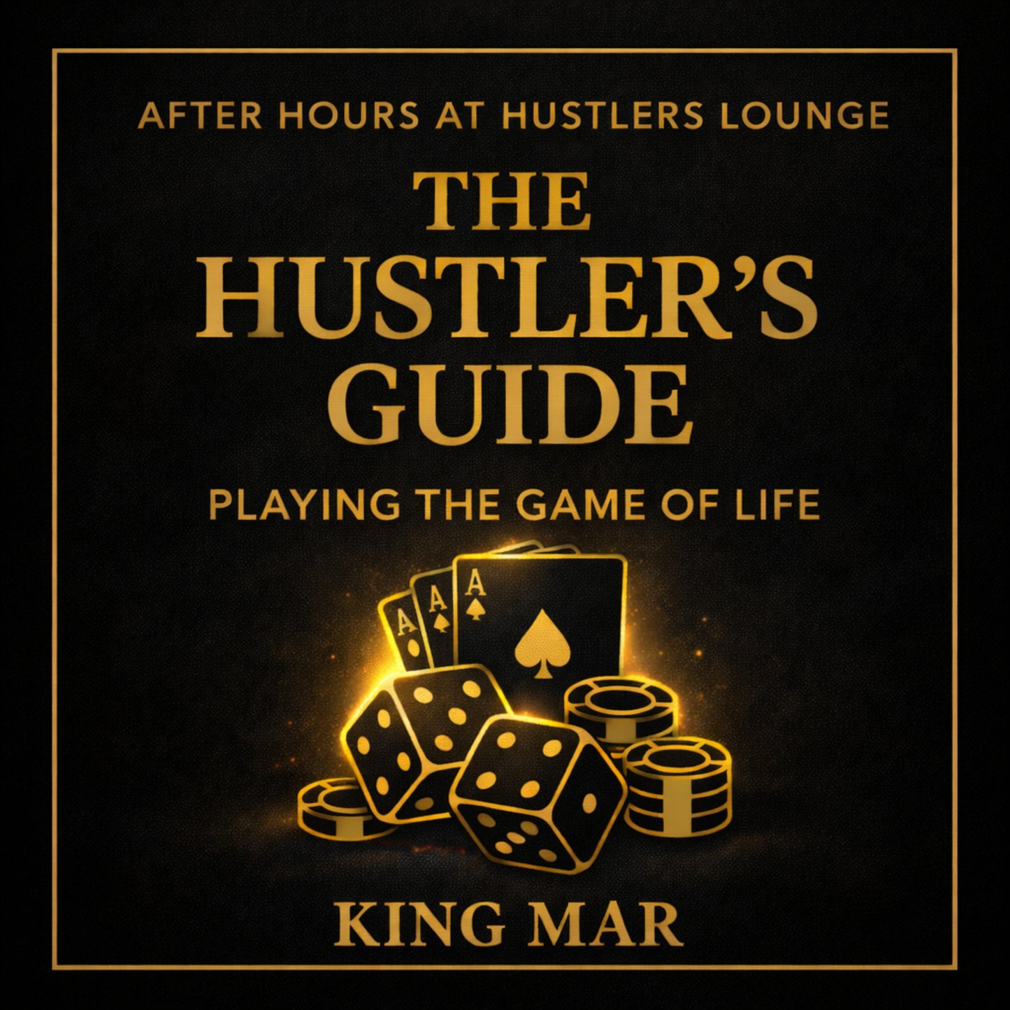 The Hustler's Guide: Playing The Game of Life (After Hours Edition) Audiobook